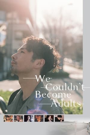 We Couldn't Become Adults izle